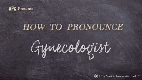 gynecologist pronunciation.